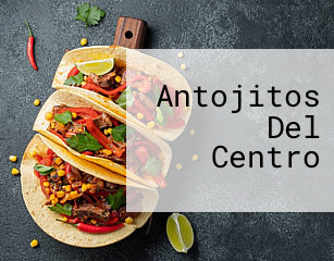 Antojitos Del Centro