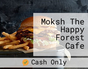 Moksh The Happy Forest Cafe