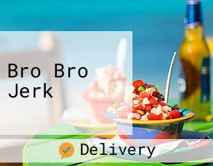 Bro Bro Jerk