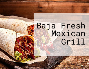 Baja Fresh Mexican Grill