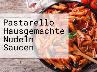 Pastarello Hausgemachte Nudeln Saucen