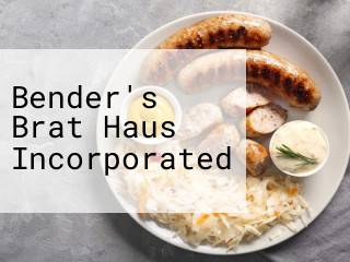 Bender's Brat Haus Incorporated