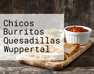 Chicos Burritos Quesadillas Wuppertal