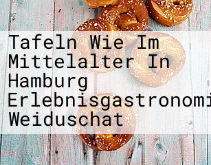 Tafeln Wie Im Mittelalter In Hamburg Erlebnisgastronomie Weiduschat