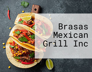 Brasas Mexican Grill Inc