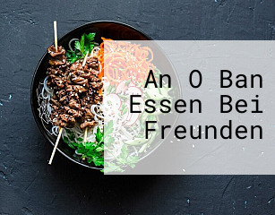 An O Ban Essen Bei Freunden