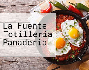 La Fuente Totilleria Panaderia