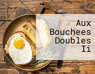 Aux Bouchees Doubles Ii