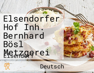 Elsendorfer Hof Inh. Bernhard Bösl Metzgerei