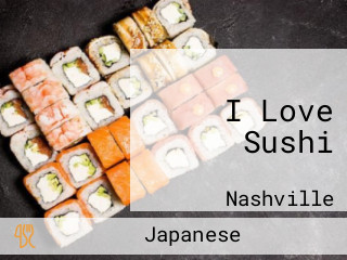 I Love Sushi