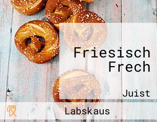 Friesisch Frech