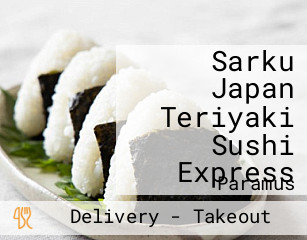 Sarku Japan Teriyaki Sushi Express