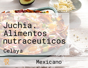 Juchia. Alimentos nutraceuticos