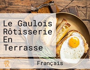 Le Gaulois Rôtisserie En Terrasse Menus Et Plats à Emporter