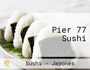 Pier 77 Sushi