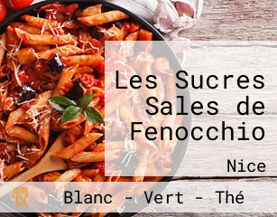 Les Sucres Sales de Fenocchio