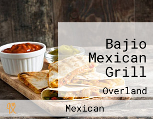 Bajio Mexican Grill