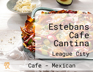 Estebans Cafe Cantina