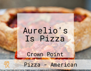 Aurelio's Is Pizza