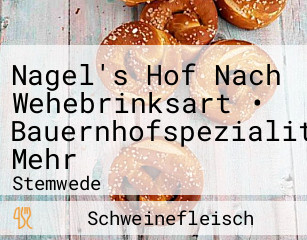 Nagel's Hof Nach Wehebrinksart • Bauernhofspezialitäten Mehr