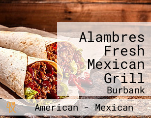 Alambres Fresh Mexican Grill