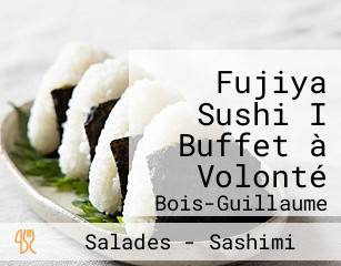 Fujiya Sushi I Buffet à Volonté