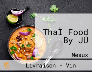 ThaÏ Food By JÜ