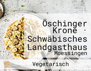 Öschinger Krone · Schwäbisches Landgasthaus