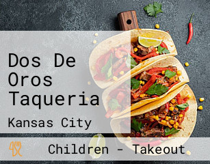 Dos De Oros Taqueria