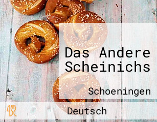 Das Andere Scheinichs