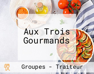 Aux Trois Gourmands