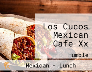 Los Cucos Mexican Cafe Xx