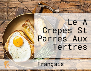 Le A Crepes St Parres Aux Tertres