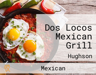 Dos Locos Mexican Grill