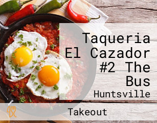 Taqueria El Cazador #2 The Bus