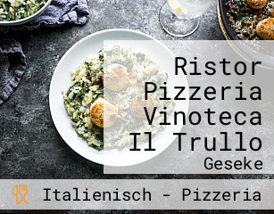 Ristor Pizzeria Vinoteca Il Trullo