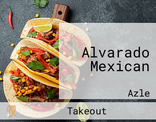 Alvarado Mexican