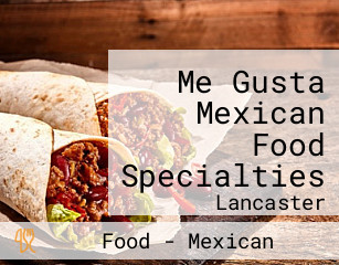 Me Gusta Mexican Food Specialties