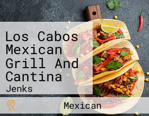 Los Cabos Mexican Grill And Cantina