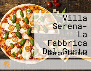 Villa Serena- La Fabbrica Del Gusto