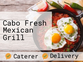 Cabo Fresh Mexican Grill