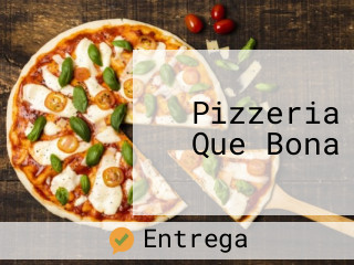 Pizzeria Que Bona