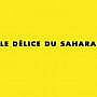 Le Delice du Sahara