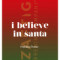 I Believe In Santa