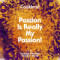 Passion Is Really My Passion!