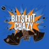 Bat$H!T Crazy