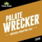 Palate Wrecker