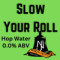 Slow Your Roll $4.50